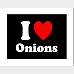 I He Onions I Love Onions Posters and Art